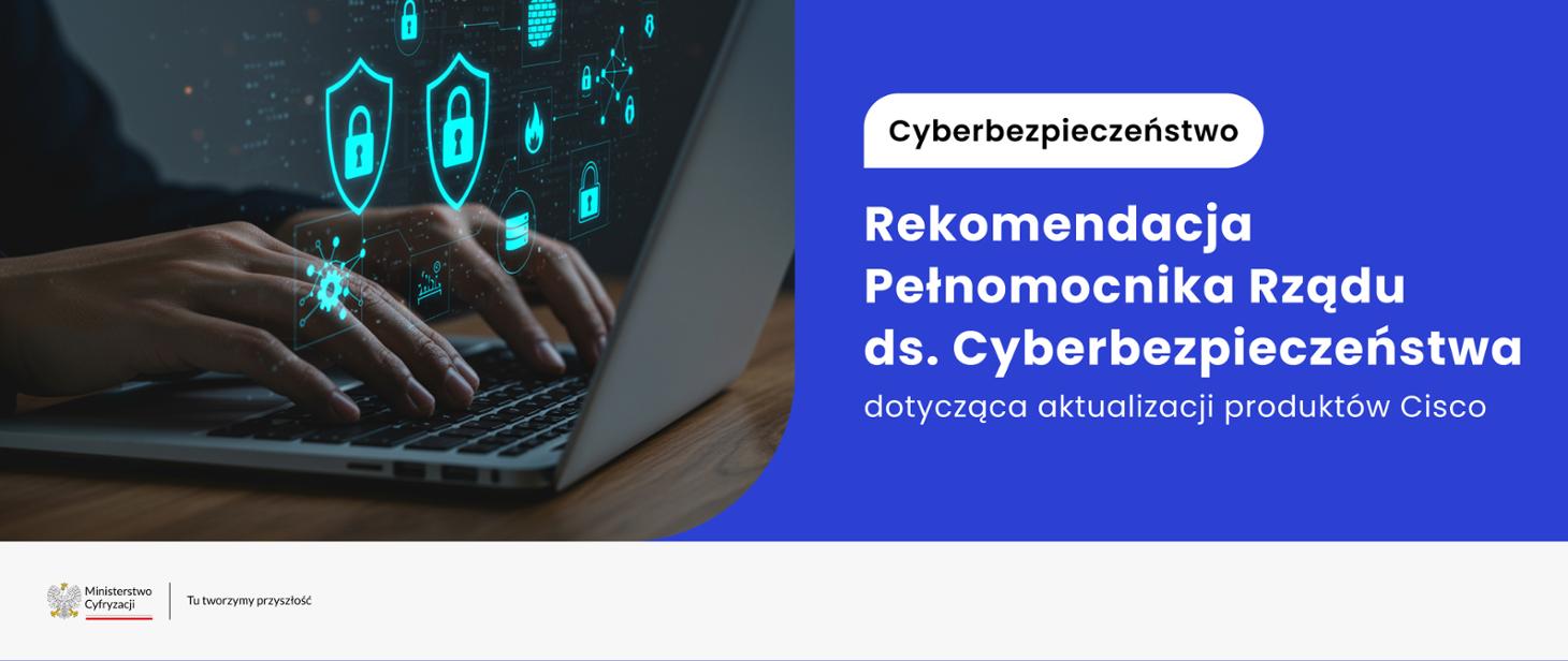 Jest rządowa rekomendacja, by nie korzystać z produktów Cisco,  którym skończyło się wsparcie 